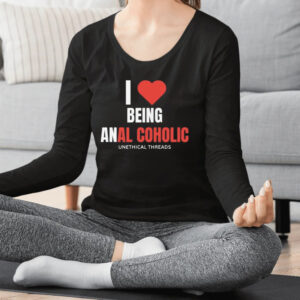 I Love Being Anal Coholic T-Shirt2