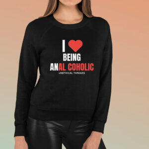 I Love Being Anal Coholic T-Shirt3