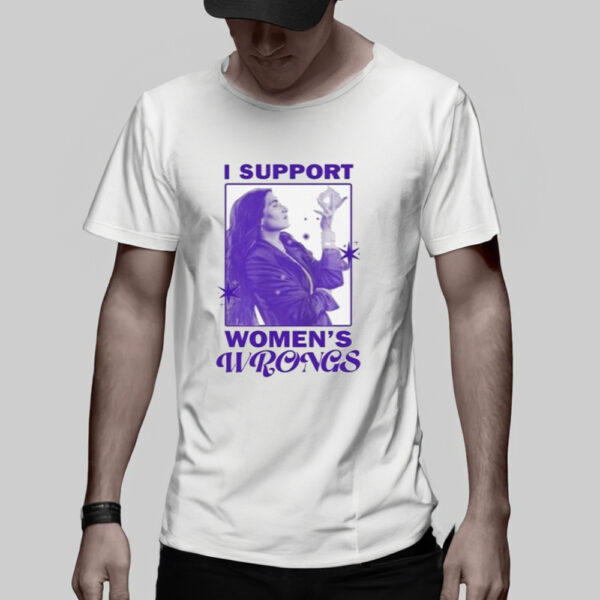 I Support Women’s Wrongs T-Shirt1