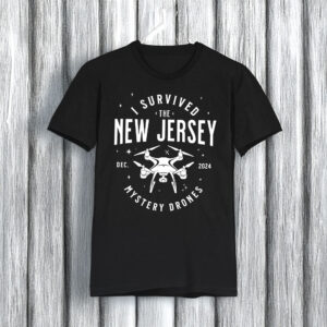 I Survived the New Jersey NJ Mystery Drones UFO UAP T-Shirt