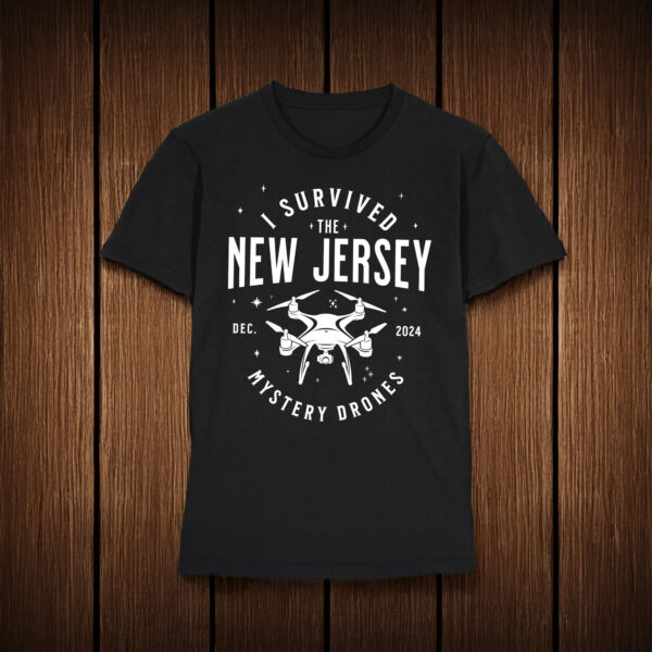 I Survived the New Jersey NJ Mystery Drones UFO UAP T-Shirt