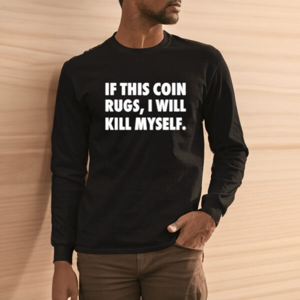 If This Coin Rugs I Will Kill Myself Shirt1