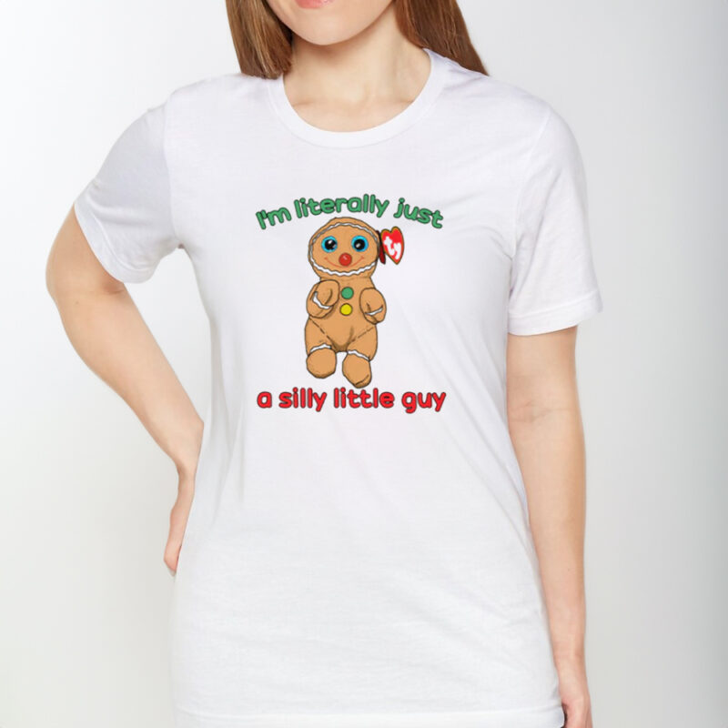 I’m Literally Just A Silly Little Guy T-Shirt1