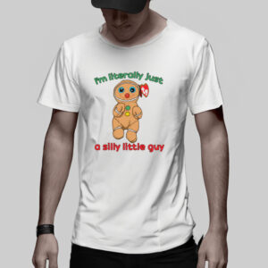 I’m Literally Just A Silly Little Guy T-Shirt2