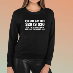 I'm Not Gay But $20 Is $20 T-Shirt