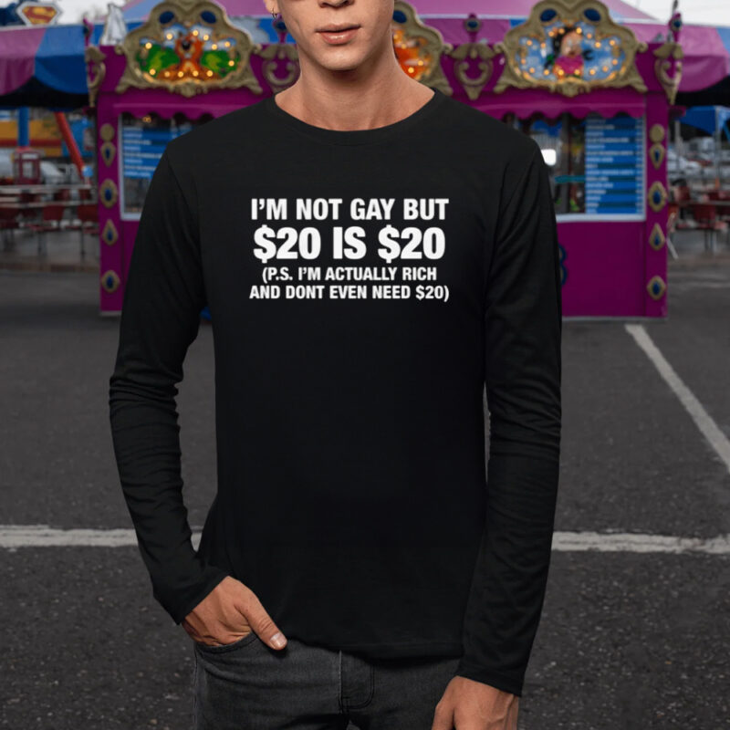 I'm Not Gay But $20 Is $20 T-Shirt1