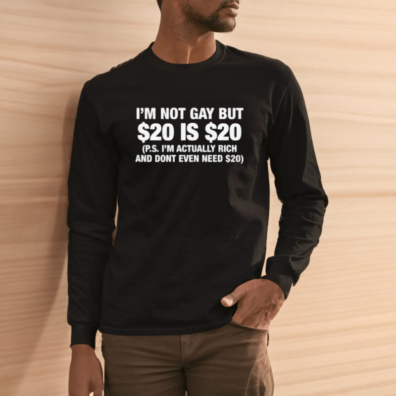 I'm Not Gay But $20 Is $20 T-Shirt3