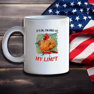 It's Ok I'm Only At My Limit Mug3