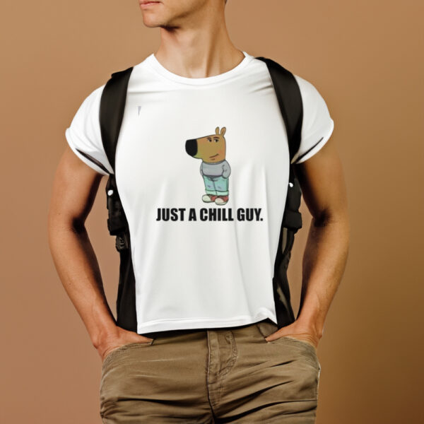 Just a Chill Guy T-Shirts