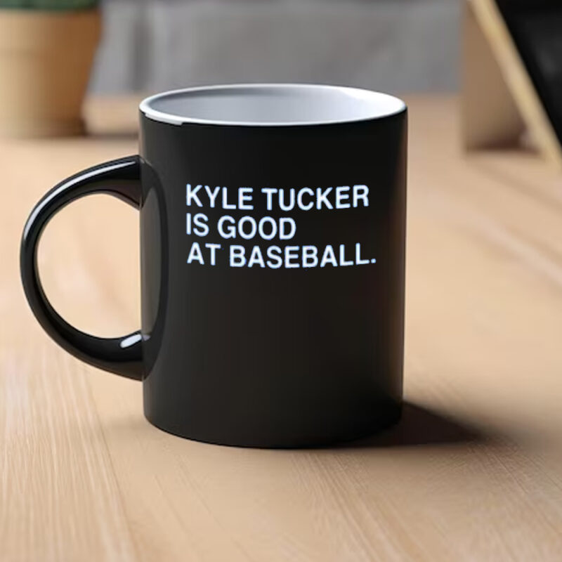 Kyle Tucker Is Good At Baseball Mug1