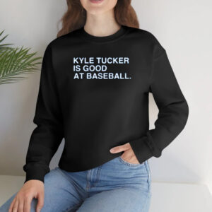 Kyle Tucker Is Good At Baseball Shirt