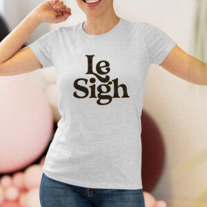 Le Sigh T-Shirt