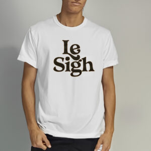 Le Sigh T-Shirt1