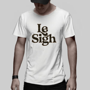 Le Sigh T-Shirt3