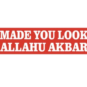 Made You Look Allahu Akbar Bumper Sticker