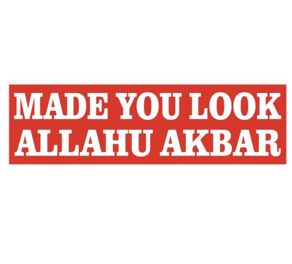 Made You Look Allahu Akbar Bumper Sticker