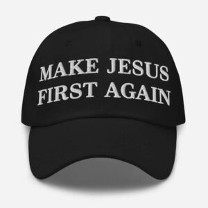 Make Jesus First Again Hat