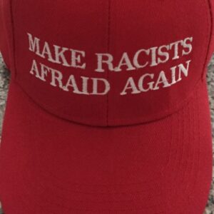 Make Racists Afraid Again RED hat