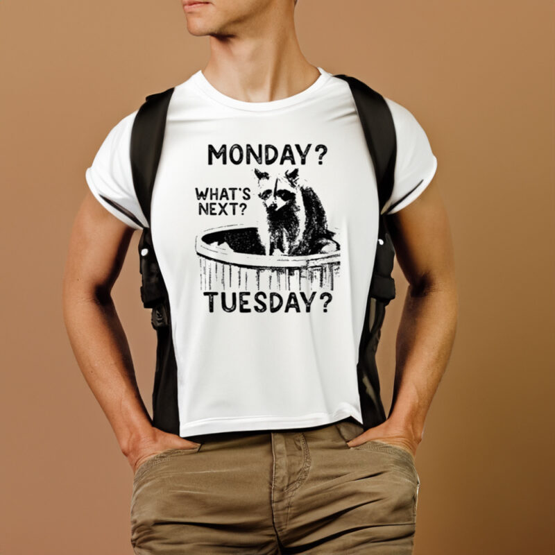 Monday What’s Next Tuesday Raccoon Shirt