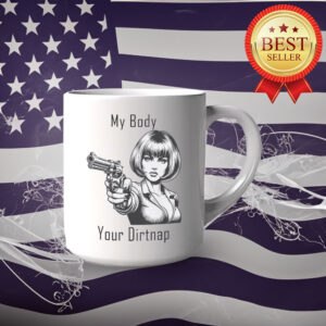 My Body Your Dirt Nap Feminist Mug