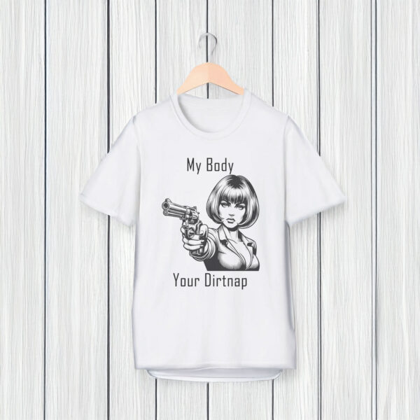 My Body Your Dirt Nap Feminist T-Shirt