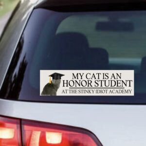 My Cat is an Honor Student at the Stinky Idiot Academy Car Sticker