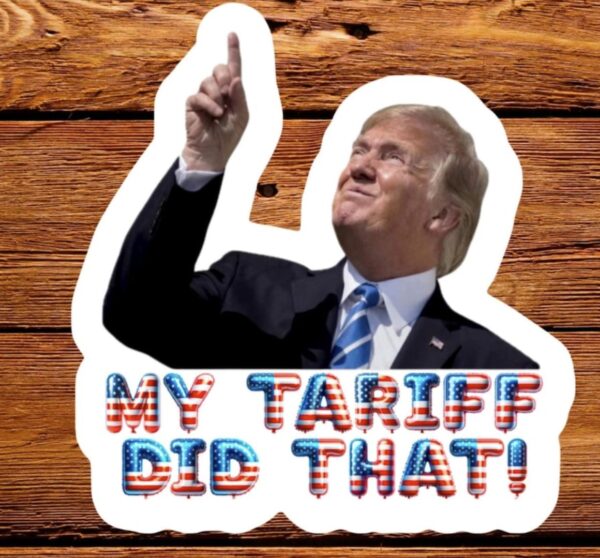 My Tariff Did That Sticker Hilarious Anti Trump