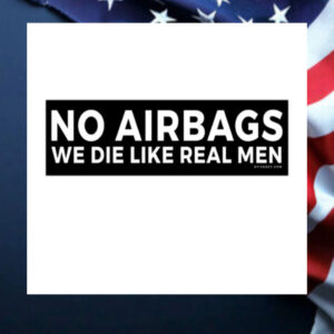 No-Airbags-We-Die-Like-Real-Men-Bumper-Sticker2