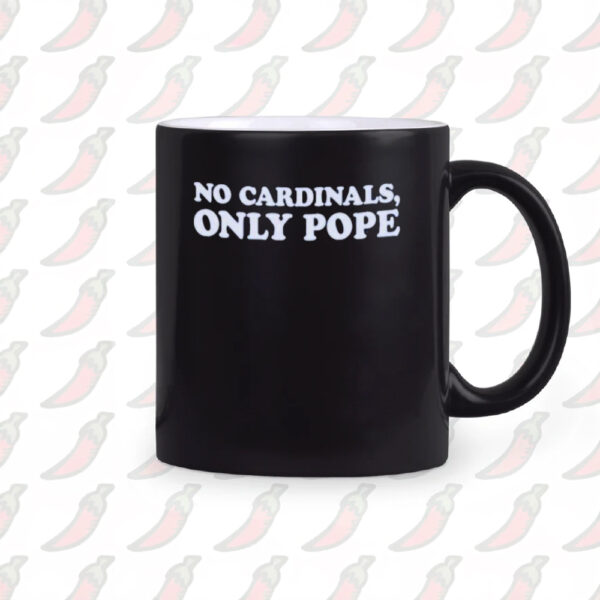 No Cardinals Only Pope Mug1