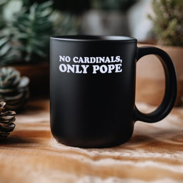 No Cardinals Only Pope Mug2