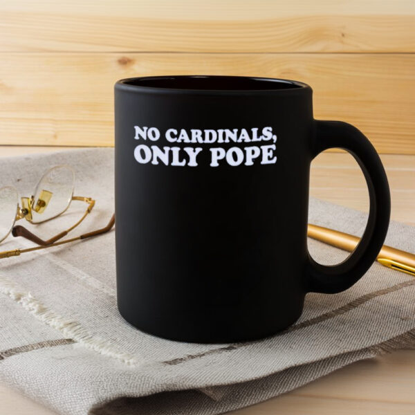 No Cardinals Only Pope Mug3