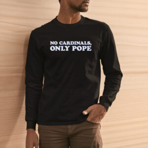 No Cardinals Only Pope T-shirts1