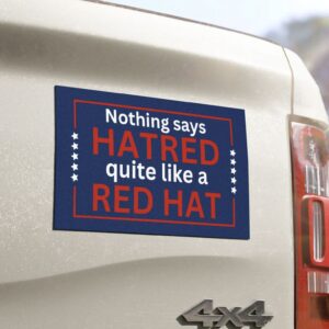 Nothing says Hatred quite like a red hat Car Magnet, Bumper Sticker