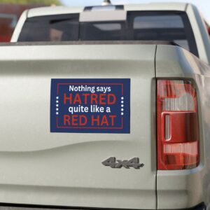 Nothing says Hatred quite like a red hat Car Magnet, Bumper Sticker