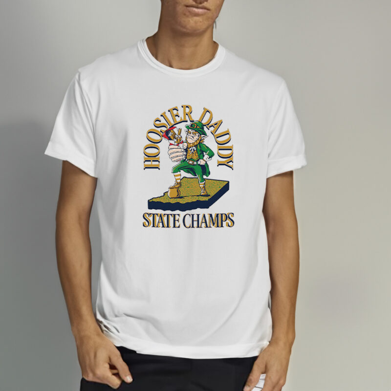 Notre Dame Fighting Irish Hoosier Daddy State Champs T-Shirt1