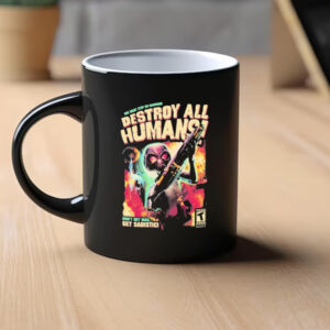 One Giant Step On Mankind Destroy All Humans Don’t Get Mad Get Sadistic Mug