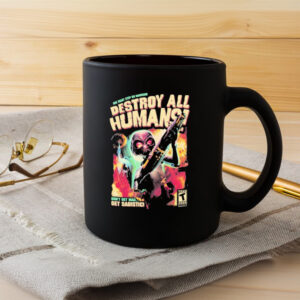 One Giant Step On Mankind Destroy All Humans Don’t Get Mad Get Sadistic Mug3