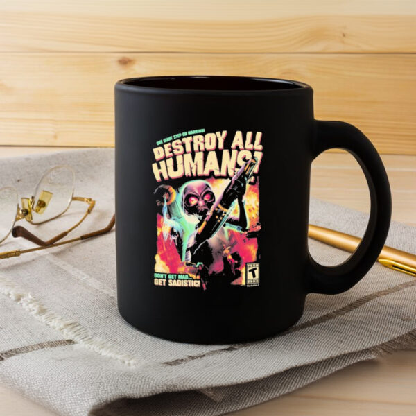 One Giant Step On Mankind Destroy All Humans Don’t Get Mad Get Sadistic Mug3