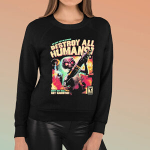 One Giant Step On Mankind Destroy All Humans Don’t Get Mad Get Sadistic T-shirts3