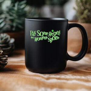 Pay Some Respect To Women’s Sports Mug3