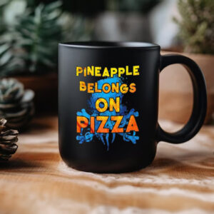 Pineapple Belongs On Pizza Mug2