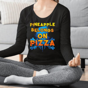 Pineapple Belongs On Pizza T-shirts2