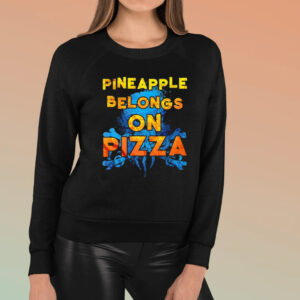 Pineapple Belongs On Pizza T-shirts3