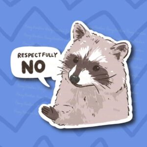 Raccoon Respectfully No Sticker