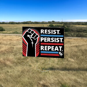 Resist Persist Repeat Yard Sign