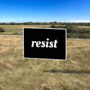 Resist Yard Sign, Political Lawn Sign US