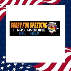 Sorry-for-Speeding-I-Was-Avoiding-Dr.-Wily-Bumper-Sticker2