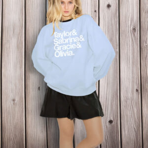 Taylor Sabrina Gracie Olivia Sweatshirt