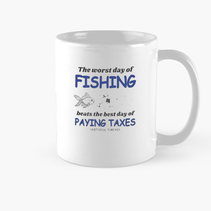 The Worst Day Of Fishing Beats Paying Taxes Mug