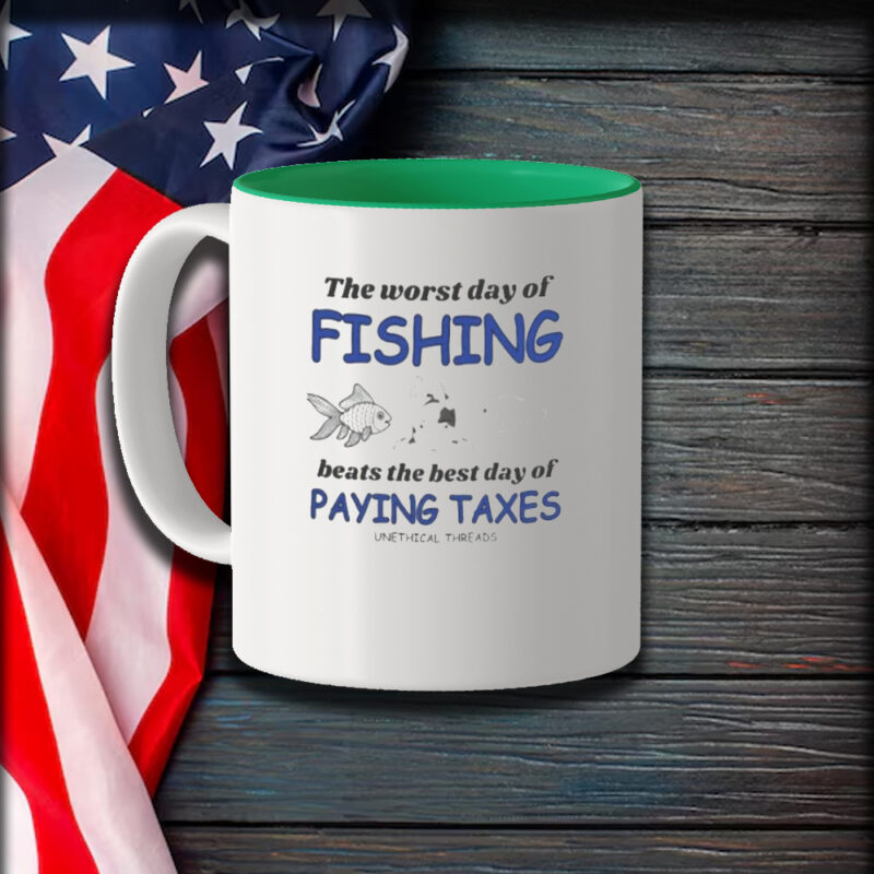 The Worst Day Of Fishing Beats Paying Taxes Mug1